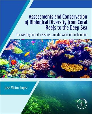 Assessments and Conservation of Biological Diversity from Coral Reefs to the Deep Sea: Uncovering Buried Treasures and the Value of the Benthos book