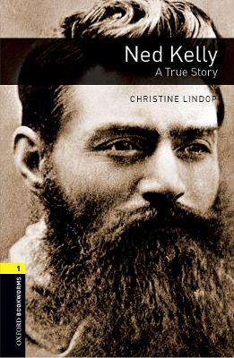Oxford Bookworms Library: Level 1: Ned Kelly: A True Story by Christine Lindop