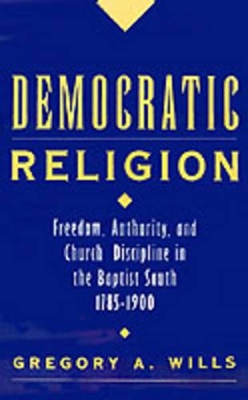 Democratic Religion by Gregory A. Wills