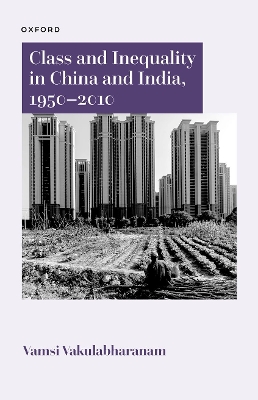 Class and Inequality in China and India, 1950–2010 book