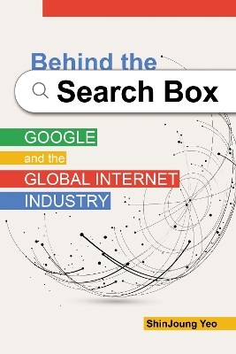 Behind the Search Box: Google and the Global Internet Industry book