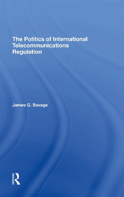 The Politics Of International Telecommunications Regulation book