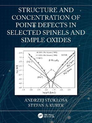 Structure and Concentration of Point Defects in Selected Spinels and Simple Oxides book