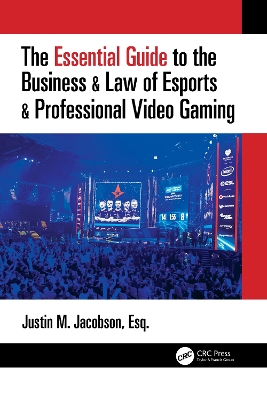 The Essential Guide to the Business & Law of Esports & Professional Video Gaming book