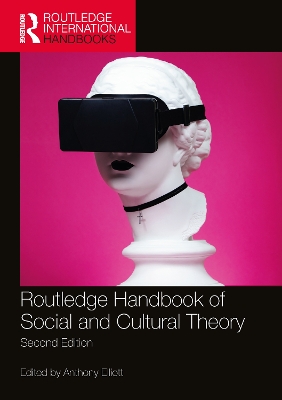Routledge Handbook of Social and Cultural Theory: 2nd Edition by Anthony Elliott