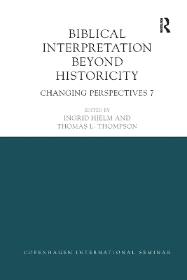 Biblical Interpretation Beyond Historicity: Changing Perspectives 7 by Ingrid Hjelm