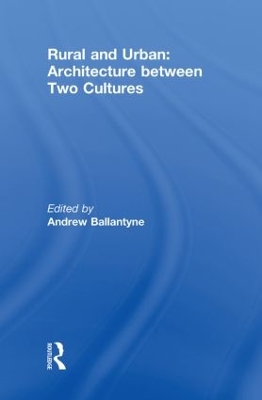 Rural and Urban: Architecture Between Two Cultures by Andrew Ballantyne