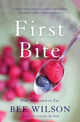 First Bite by Bee Wilson