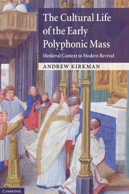 Cultural Life of the Early Polyphonic Mass by Andrew Kirkman