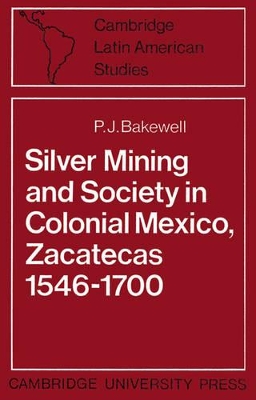 Silver Mining and Society in Colonial Mexico, Zacatecas 1546-1700 book