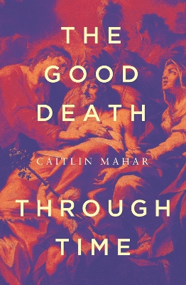 The Good Death Through Time book