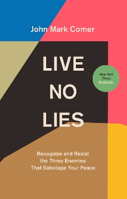 Live No Lies: Recognize and Resist the Three Enemies That Sabotage Your Peace book