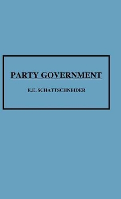 Party Government. by E. Schattschneider