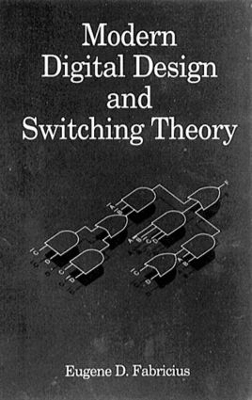 Modern Digital Design and Switching Theory by Eugene D. Fabricius