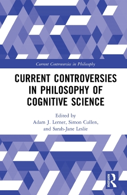 Current Controversies in Philosophy of Cognitive Science by Adam J. Lerner