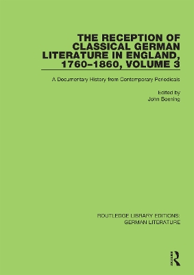 The Reception of Classical German Literature in England, 1760-1860, Volume 7: A Documentary History from Contemporary Periodicals by John Boening