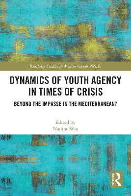 Dynamics of Youth Agency in Times of Crisis: Beyond the Impasse in the Mediterranean? by Nadine Sika