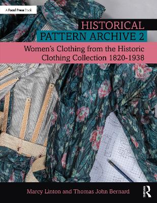 Historical Pattern Archive 2: Women’s Clothing from the Historic Clothing Collection 1820-1938 by Marcy Linton