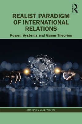 Realist Paradigm of International Relations: Power, Systems and Game Theories book