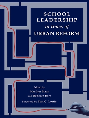 School Leadership in Times of Urban Reform by Marilyn Bizar