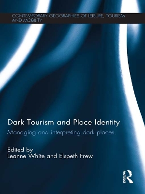 Dark Tourism and Place Identity: Managing and interpreting dark places book