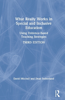 What Really Works in Special and Inclusive Education: Using Evidence-Based Teaching Strategies by David Mitchell