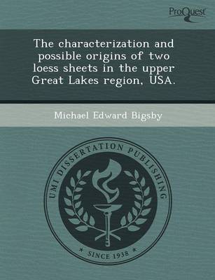 The Characterization and Possible Origins of Two Loess Sheets in the Upper Great Lakes Region book