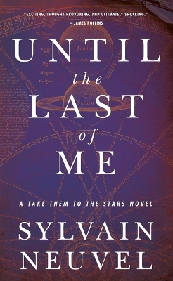 Until the Last of Me: Take Them to the Stars, Book Two by Sylvain Neuvel