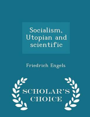 Socialism, Utopian and Scientific - Scholar's Choice Edition by Friedrich Engels