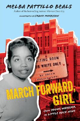 March Forward, Girl: From Young Warrior to Little Rock Nine book