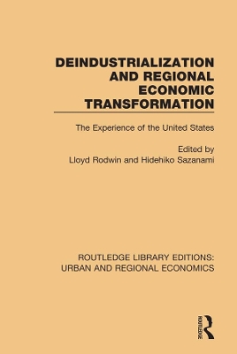 Deindustrialization and Regional Economic Transformation: The Experience of the United States by Lloyd Rodwin