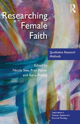 Researching Female Faith: Qualitative Research Methods by Nicola Slee