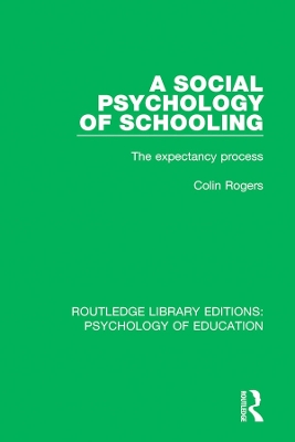 A A Social Psychology of Schooling: The Expectancy Process by Colin Rogers