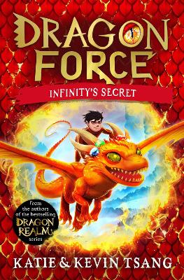 Dragon Force: Infinity's Secret: The brand-new book from the authors of the bestselling Dragon Realm series by Katie Tsang