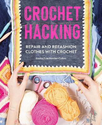 Crochet Hacking: Repair and Refashion Clothes with Crochet book