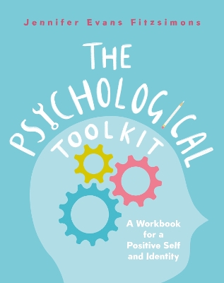 The Psychological Toolkit: A Workbook for a Positive Self and Identity book