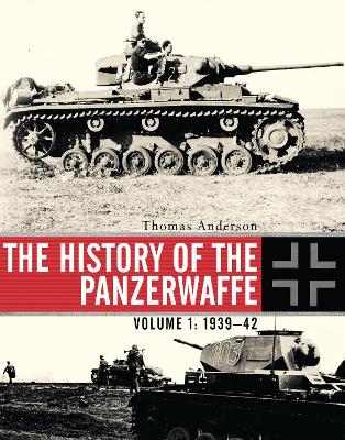 The History of the Panzerwaffe by Thomas Anderson