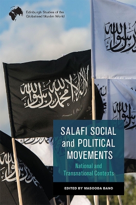 Salafi Social and Political Movements: National and Transnational Contexts by Masooda Bano