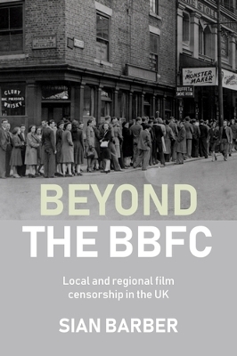 Beyond the Bbfc: Local and Regional Film Censorship in the Uk book