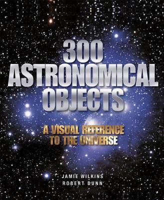 300 Astronomical Objects by Jamie Wilkins