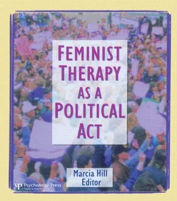 Feminist Therapy as a Political Act by Marcia Hill