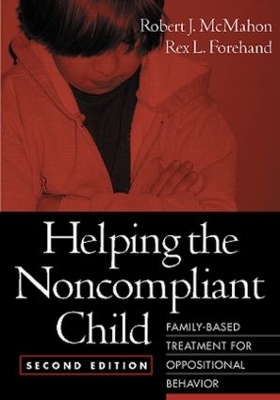 Helping the Noncompliant Child, Second Edition by Robert J. McMahon