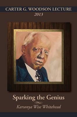 Carter G. Woodson Lecture 2013: Sparking the Genius book