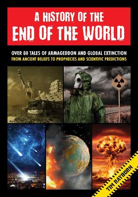 A History of the End of the World: Over 75 Tales of Armageddon and Global Extinction from Ancient Beliefs to Prophecies and Scientific Predictions book