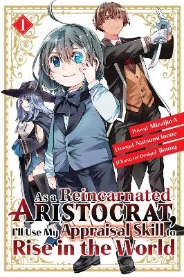 As a Reincarnated Aristocrat, I'll Use My Appraisal Skill to Rise in the World 1 (manga) book