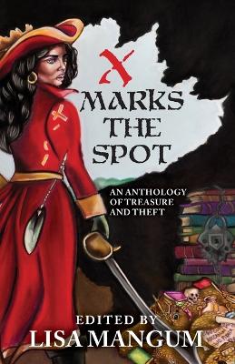 X Marks the Spot: An Anthology of Treasure and Theft book