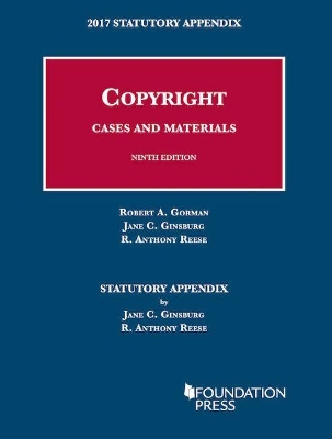 Copyright Cases and Materials, 2017 Statutory Appendix by Robert Gorman
