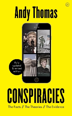 Conspiracies: The Facts. The Theories. The Evidence [Fully revised, new edition] by Andy Thomas