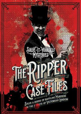 The Ripper Case Files: Solve a series of baffling murders on the streets of Victorian London book