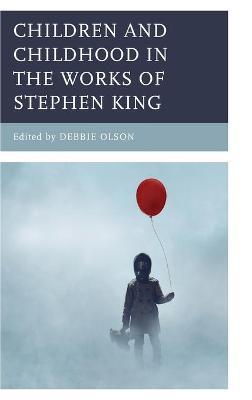 Children and Childhood in the Works of Stephen King book